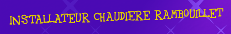 Installateur chaudiere Rambouillet